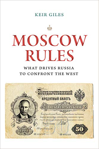 Couverture. Brookings. Moscow Rules. How Russia Sees the West and Why it Matters, by Keir Giles (Author). 2019-01-29